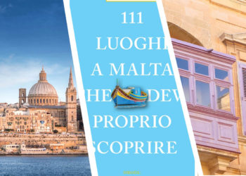 111 luoghi di Malta che devi proprio scoprire: un libro che aspettavamo